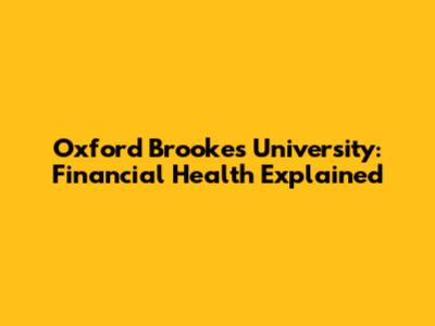 Oxford Brookes University: Financial Health Explained