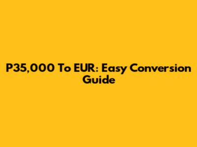 P35,000 To EUR: Easy Conversion Guide