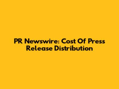 PR Newswire: Cost Of Press Release Distribution