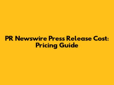 PR Newswire Press Release Cost: Pricing Guide