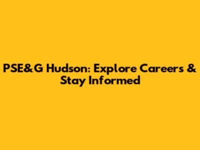 PSE&G Hudson: Explore Careers & Stay Informed