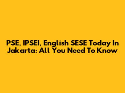 PSE, IPSEI, English SESE Today In Jakarta: All You Need To Know