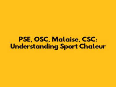 PSE, OSC, Malaise, CSC: Understanding Sport Chaleur