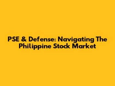 PSE & Defense: Navigating The Philippine Stock Market