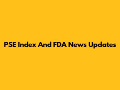 PSE Index And FDA News Updates