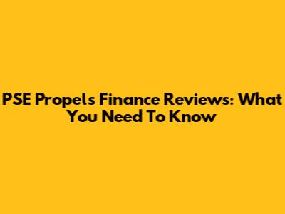 PSE Propels Finance Reviews: What You Need To Know