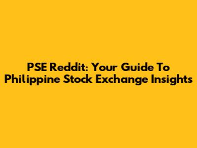 PSE Reddit: Your Guide To Philippine Stock Exchange Insights