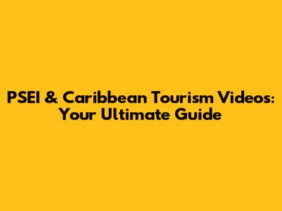 PSEI & Caribbean Tourism Videos: Your Ultimate Guide