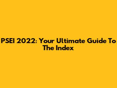 PSEI 2022: Your Ultimate Guide To The Index