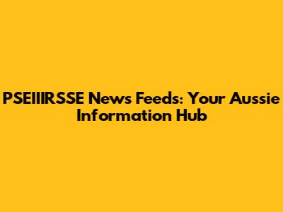 PSEIIIRSSE News Feeds: Your Aussie Information Hub