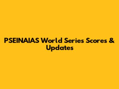 PSEINAIAS World Series Scores & Updates