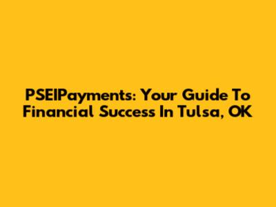 PSEIPayments: Your Guide To Financial Success In Tulsa, OK