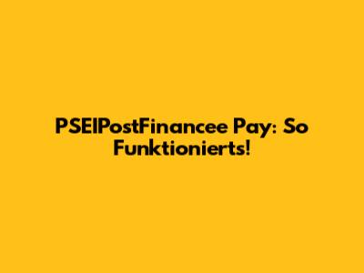 PSEIPostFinancee Pay: So Funktioniert's!