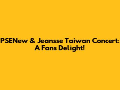 PSENew & Jeansse Taiwan Concert: A Fan's Delight!