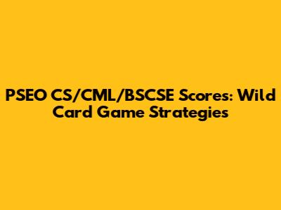 PSEO CS/CML/BSCSE Scores: Wild Card Game Strategies