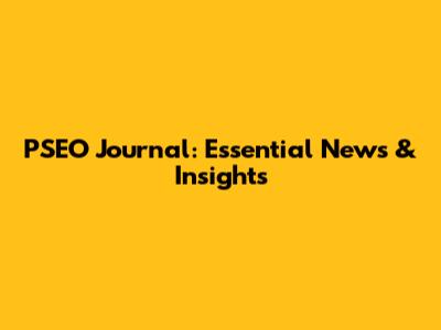 PSEO Journal: Essential News & Insights