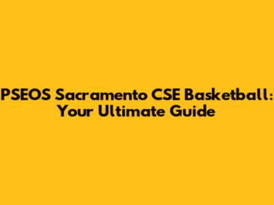 PSEOS Sacramento CSE Basketball: Your Ultimate Guide