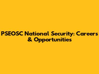 PSEOSC National Security: Careers & Opportunities
