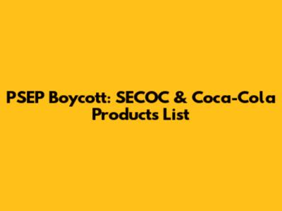 PSEP Boycott: SECOC & Coca-Cola Products List
