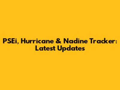 PSEi, Hurricane & Nadine Tracker: Latest Updates