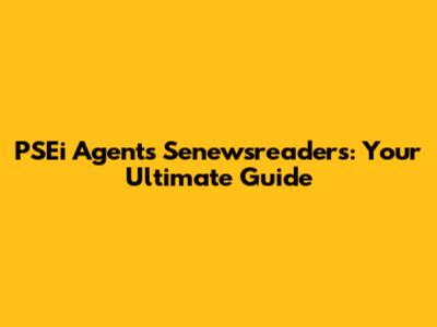 PSEi Agents Senewsreaders: Your Ultimate Guide