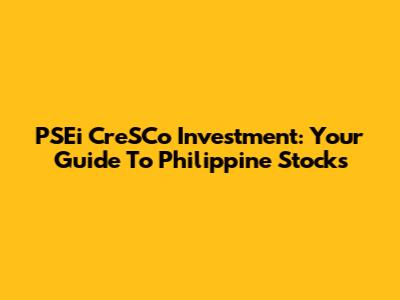 PSEi CreSCo Investment: Your Guide To Philippine Stocks