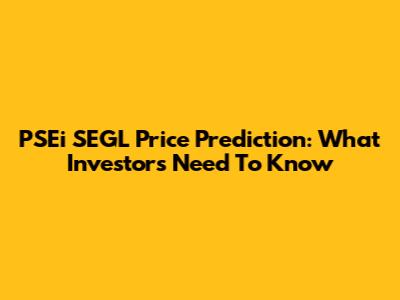 PSEi SEGL Price Prediction: What Investors Need To Know