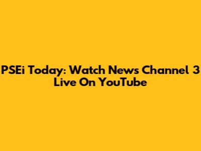 PSEi Today: Watch News Channel 3 Live On YouTube