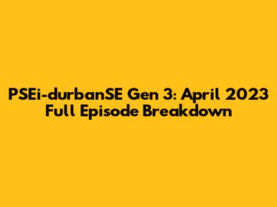 PSEi-durbanSE Gen 3: April 2023 Full Episode Breakdown