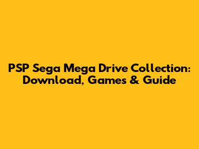 PSP Sega Mega Drive Collection: Download, Games & Guide