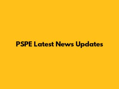 PSPE Latest News Updates