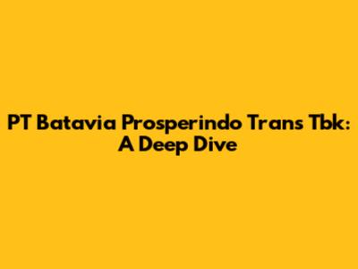 PT Batavia Prosperindo Trans Tbk: A Deep Dive