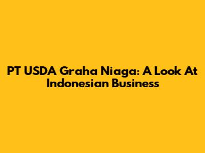 PT USDA Graha Niaga: A Look At Indonesian Business