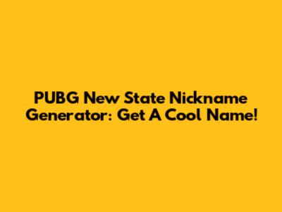 PUBG New State Nickname Generator: Get A Cool Name!
