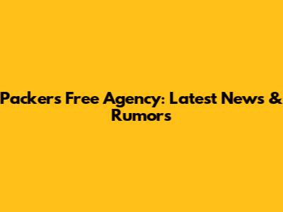 Packers Free Agency: Latest News & Rumors