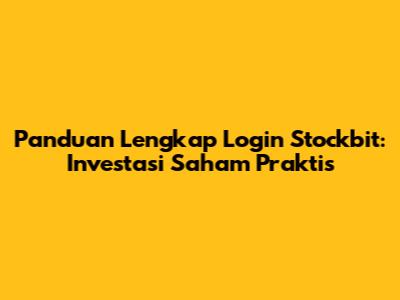 Panduan Lengkap Login Stockbit: Investasi Saham Praktis