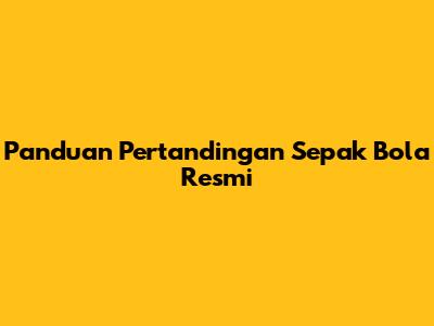 Panduan Pertandingan Sepak Bola Resmi