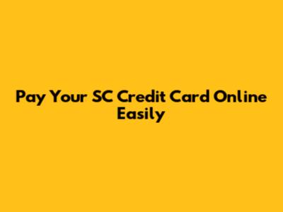 Pay Your SC Credit Card Online Easily