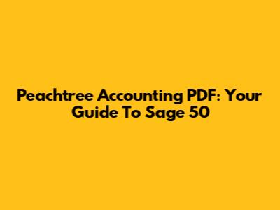 Peachtree Accounting PDF: Your Guide To Sage 50