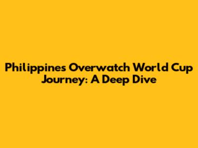 Philippines' Overwatch World Cup Journey: A Deep Dive