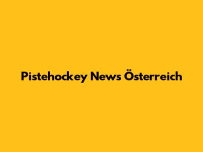 Pistehockey News Österreich