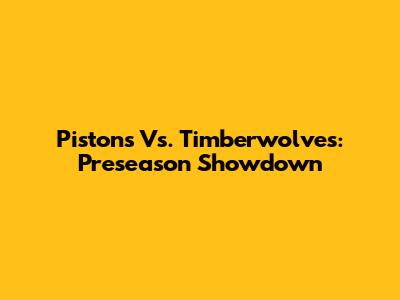 Pistons Vs. Timberwolves: Preseason Showdown