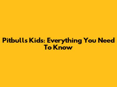 Pitbull's Kids: Everything You Need To Know