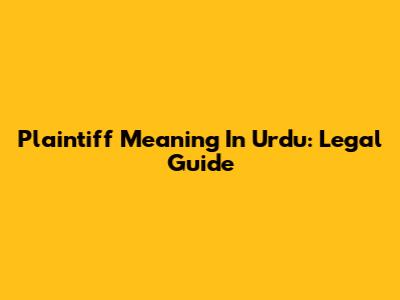 Plaintiff Meaning In Urdu: Legal Guide
