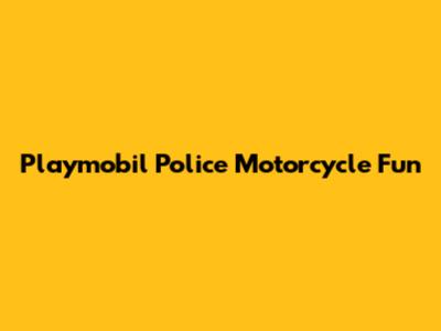 Playmobil Police Motorcycle Fun