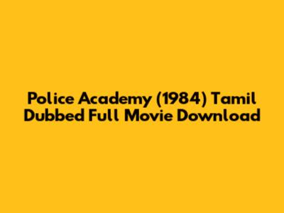 Police Academy (1984) Tamil Dubbed Full Movie Download