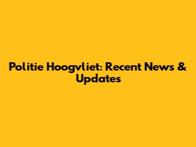 Politie Hoogvliet: Recent News & Updates