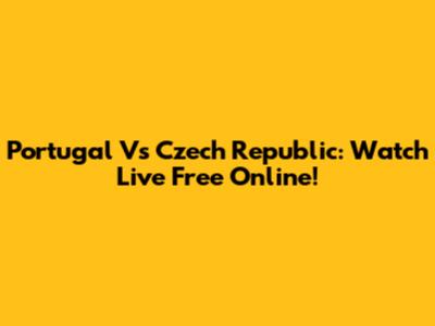 Portugal Vs Czech Republic: Watch Live Free Online!