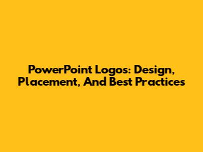 PowerPoint Logos: Design, Placement, And Best Practices