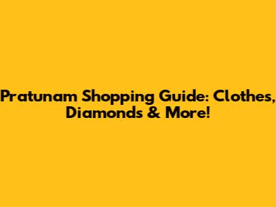 Pratunam Shopping Guide: Clothes, Diamonds & More!